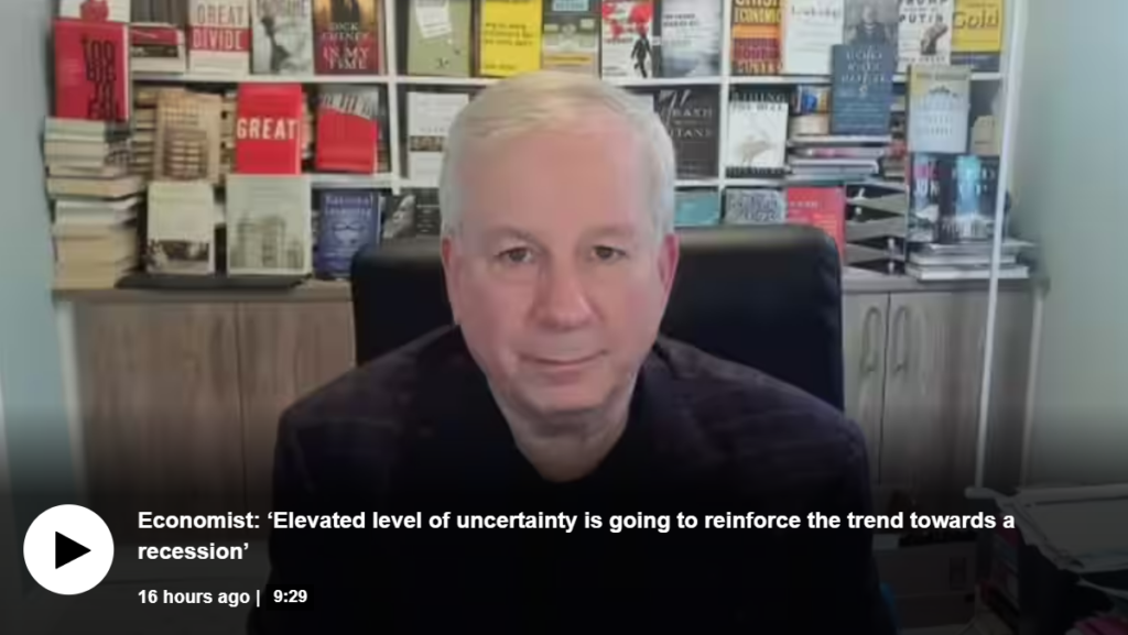 Economist: ‘Elevated level of uncertainty is going to reinforce the trend towards a recession’