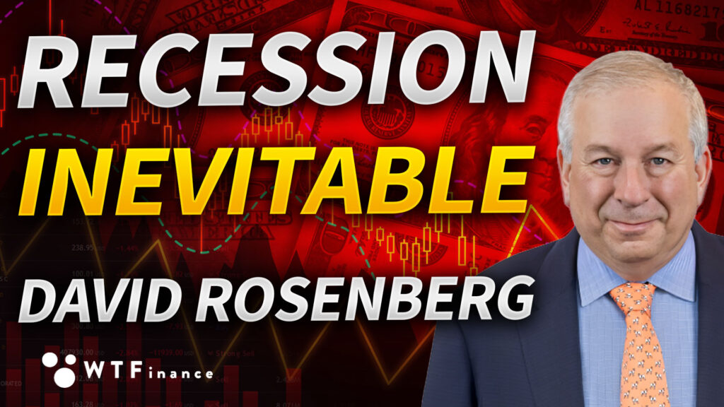 Recession In The Next 6 Months Inevitable? with David Rosenberg